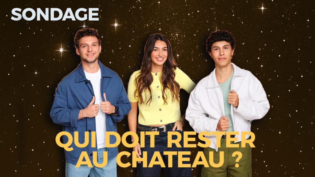 SONDAGE - Qui mérite de revenir au château après 1 semaine au chateau ?